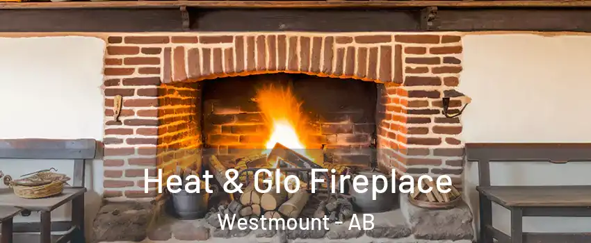  Heat & Glo Fireplace Westmount - AB
