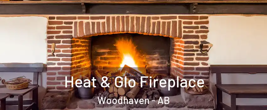  Heat & Glo Fireplace Woodhaven - AB
