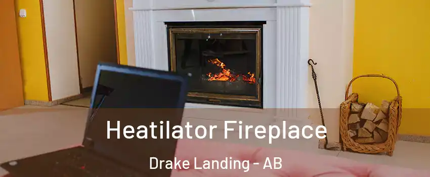  Heatilator Fireplace Drake Landing - AB