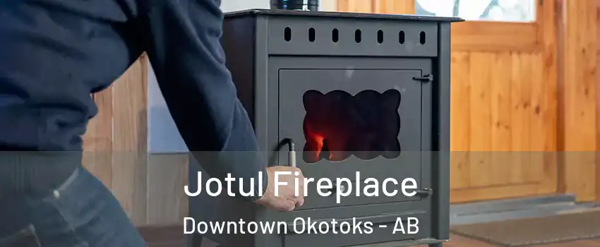  Jotul Fireplace Downtown Okotoks - AB