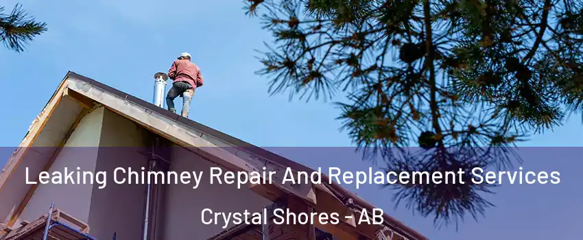  Leaking Chimney Repair And Replacement Services Crystal Shores - AB