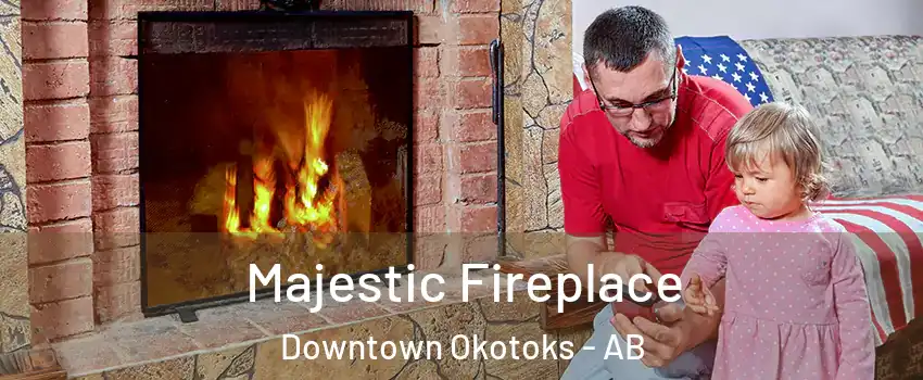  Majestic Fireplace Downtown Okotoks - AB
