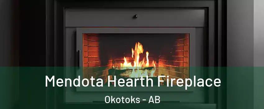 Mendota Hearth Fireplace Okotoks - AB