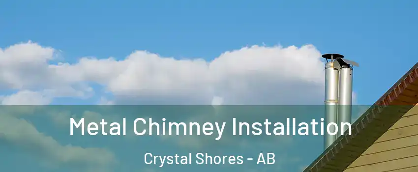  Metal Chimney Installation Crystal Shores - AB