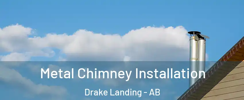  Metal Chimney Installation Drake Landing - AB