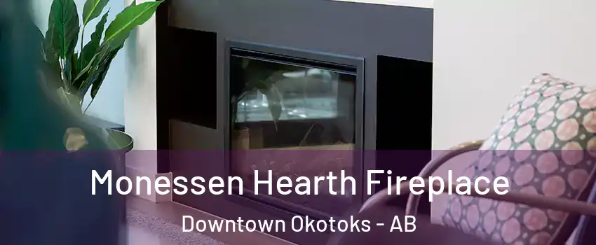  Monessen Hearth Fireplace Downtown Okotoks - AB