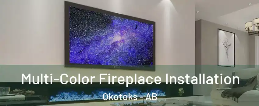  Multi-Color Fireplace Installation Okotoks - AB