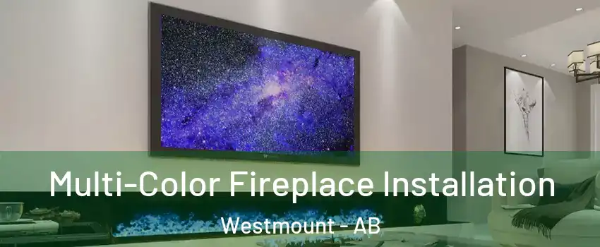  Multi-Color Fireplace Installation Westmount - AB