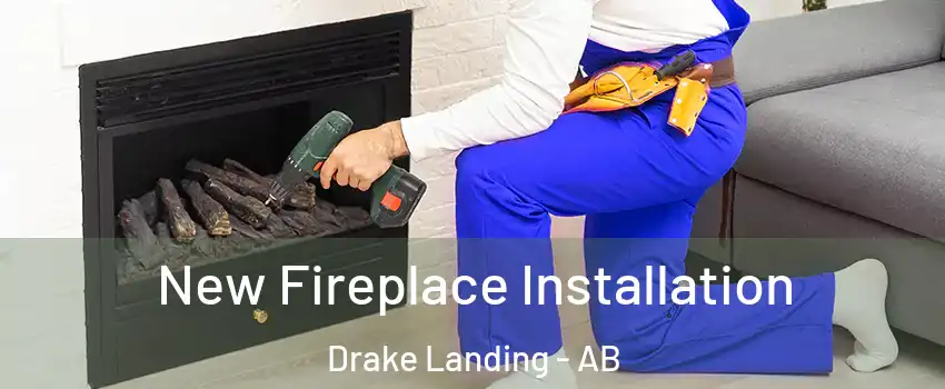 New Fireplace Installation Drake Landing - AB
