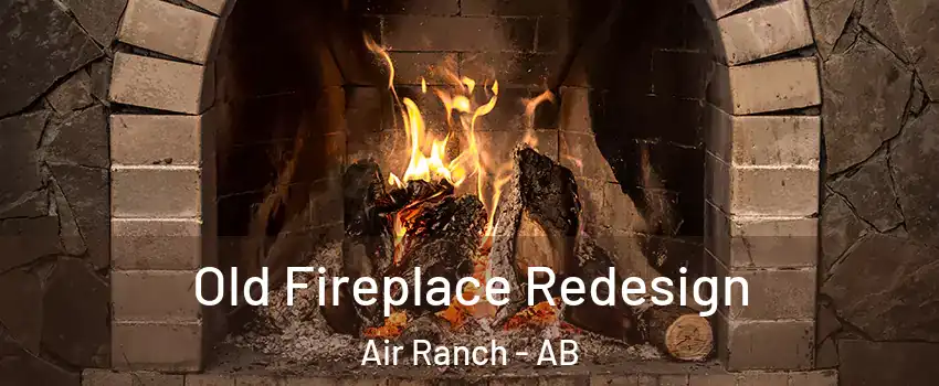  Old Fireplace Redesign Air Ranch - AB