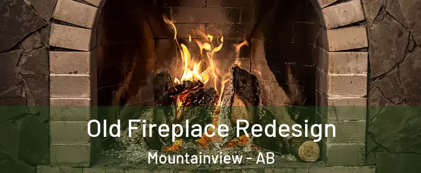  Old Fireplace Redesign Mountainview - AB