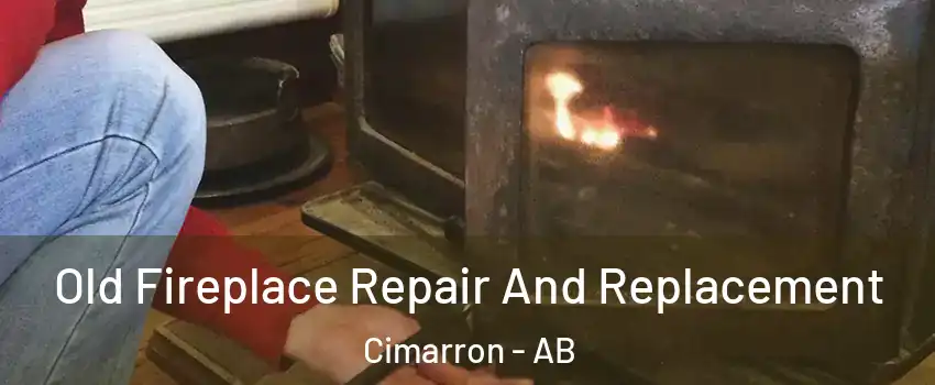  Old Fireplace Repair And Replacement Cimarron - AB