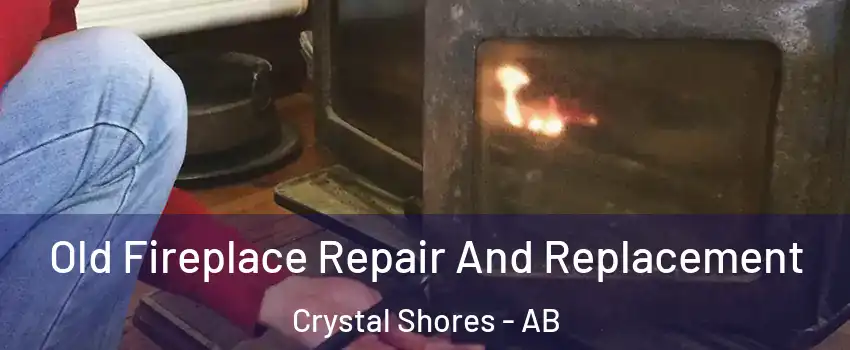  Old Fireplace Repair And Replacement Crystal Shores - AB