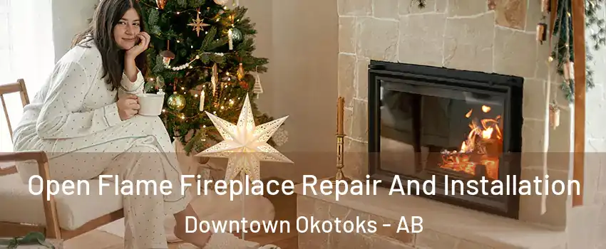  Open Flame Fireplace Repair And Installation Downtown Okotoks - AB