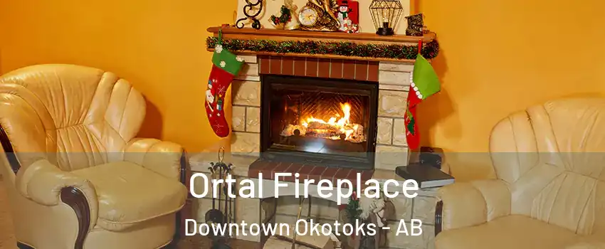 Ortal Fireplace Downtown Okotoks - AB