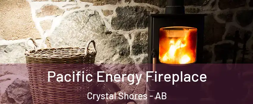  Pacific Energy Fireplace Crystal Shores - AB