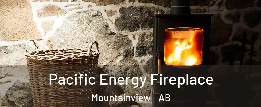  Pacific Energy Fireplace Mountainview - AB