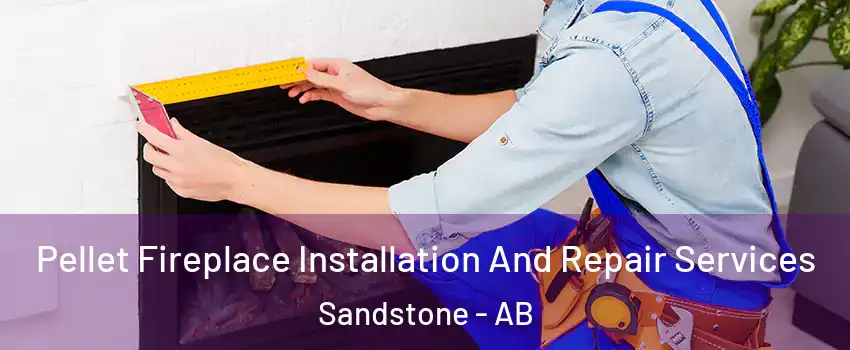 Pellet Fireplace Installation And Repair Services Sandstone - AB