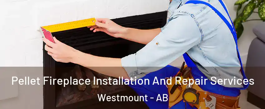  Pellet Fireplace Installation And Repair Services Westmount - AB