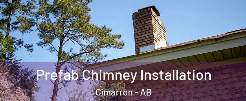  Prefab Chimney Installation Cimarron - AB