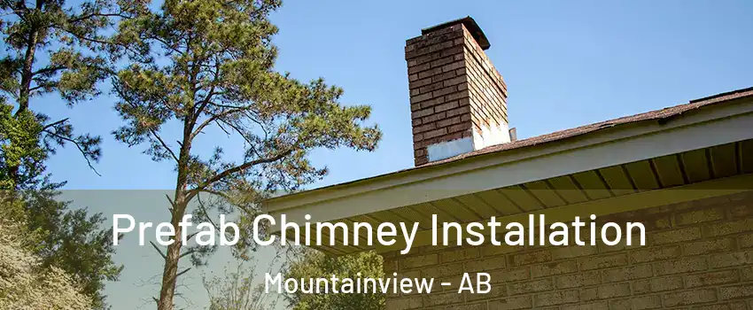  Prefab Chimney Installation Mountainview - AB