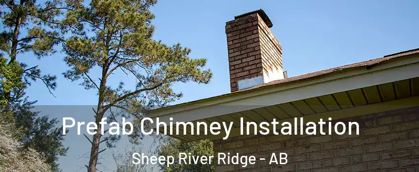  Prefab Chimney Installation Sheep River Ridge - AB