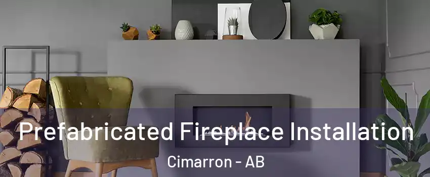  Prefabricated Fireplace Installation Cimarron - AB