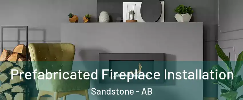  Prefabricated Fireplace Installation Sandstone - AB