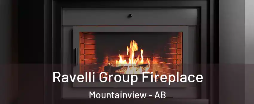 Ravelli Group Fireplace Mountainview - AB
