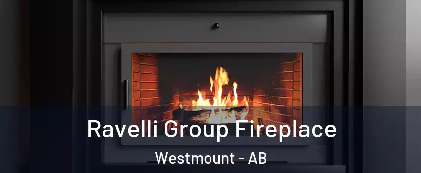  Ravelli Group Fireplace Westmount - AB