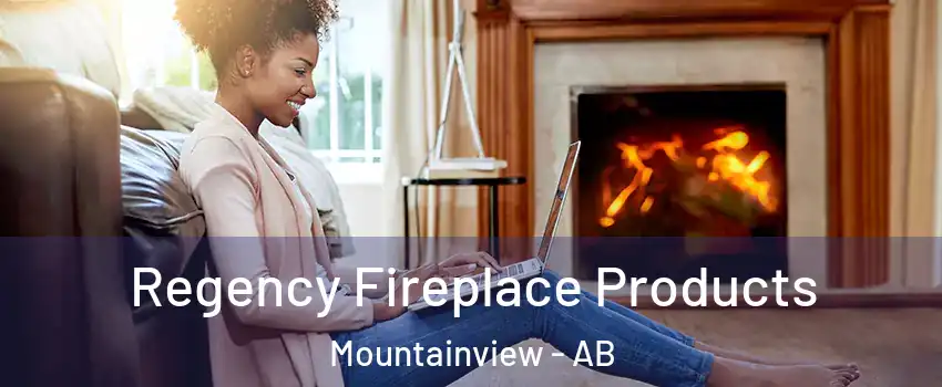  Regency Fireplace Products Mountainview - AB