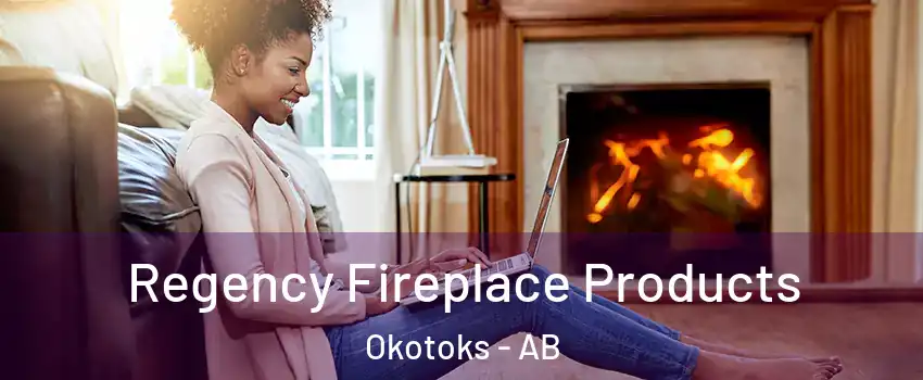  Regency Fireplace Products Okotoks - AB