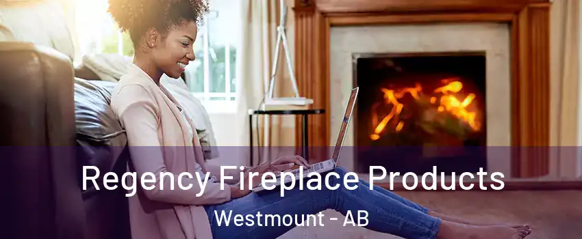  Regency Fireplace Products Westmount - AB
