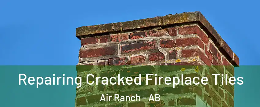  Repairing Cracked Fireplace Tiles Air Ranch - AB