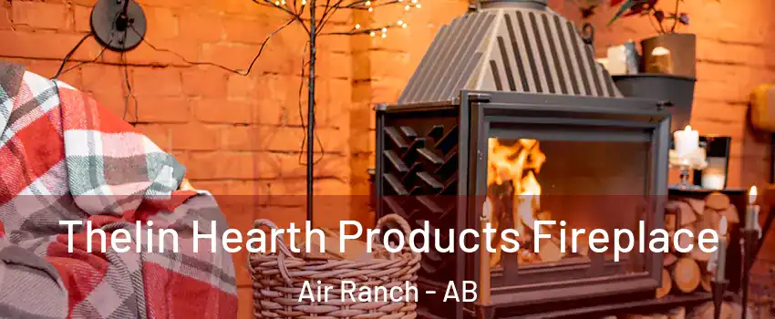  Thelin Hearth Products Fireplace Air Ranch - AB