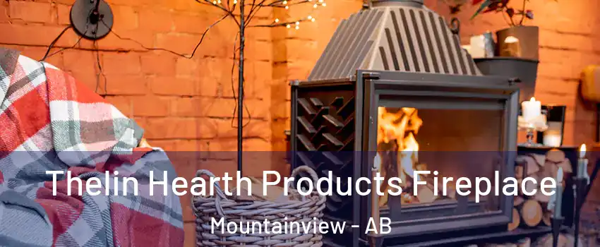  Thelin Hearth Products Fireplace Mountainview - AB