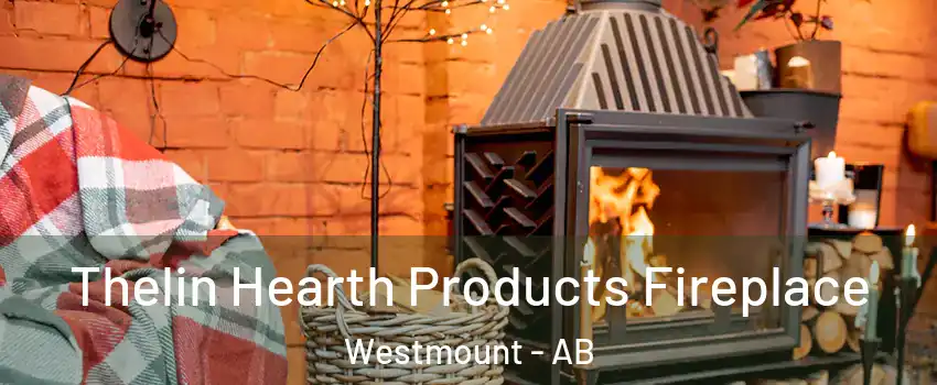  Thelin Hearth Products Fireplace Westmount - AB