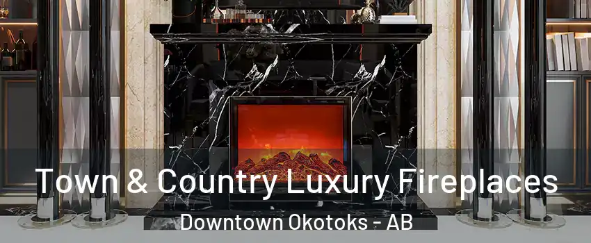  Town & Country Luxury Fireplaces Downtown Okotoks - AB