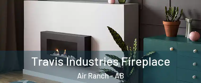 Travis Industries Fireplace Air Ranch - AB