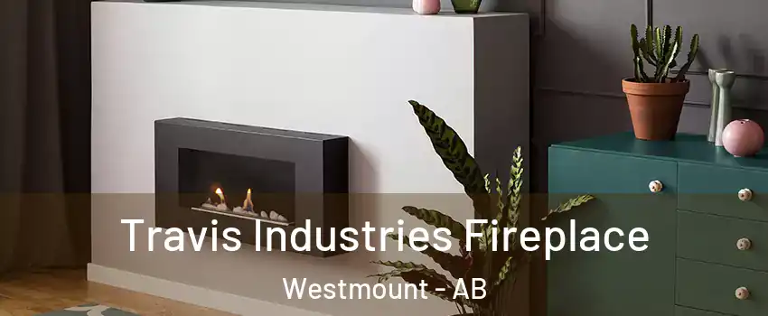  Travis Industries Fireplace Westmount - AB