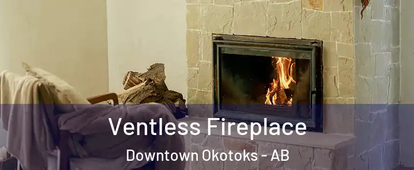  Ventless Fireplace Downtown Okotoks - AB
