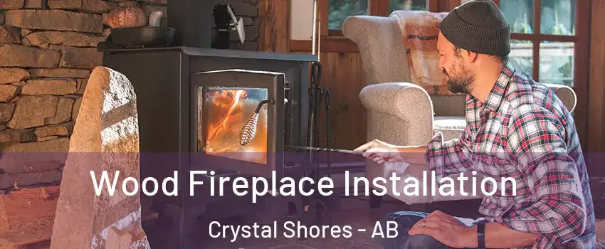  Wood Fireplace Installation Crystal Shores - AB