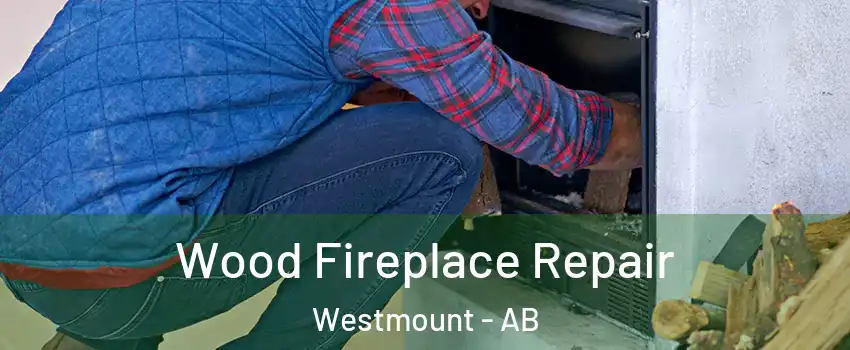  Wood Fireplace Repair Westmount - AB