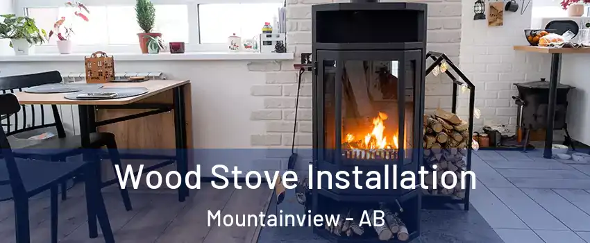  Wood Stove Installation Mountainview - AB