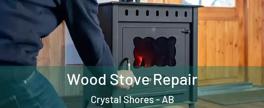  Wood Stove Repair Crystal Shores - AB