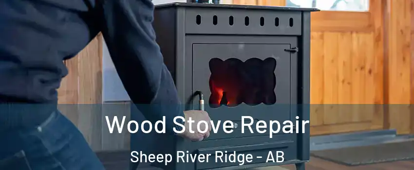  Wood Stove Repair Sheep River Ridge - AB